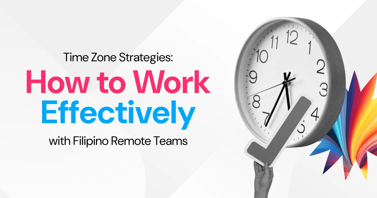 Time Zone Strategies: How to Work Effectively with Filipino Remote Teams