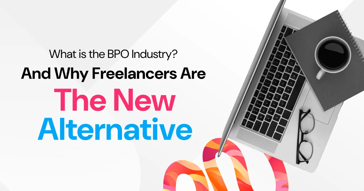 What is the BPO Industry? And Why Freelancers Are the New Alternative