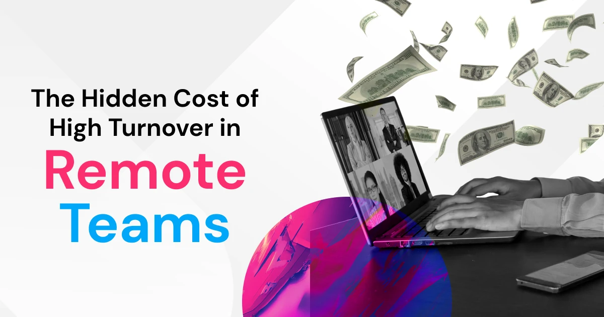 The Hidden Cost of High Turnover in Remote Teams